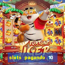 slots pagando 10 no cadastro